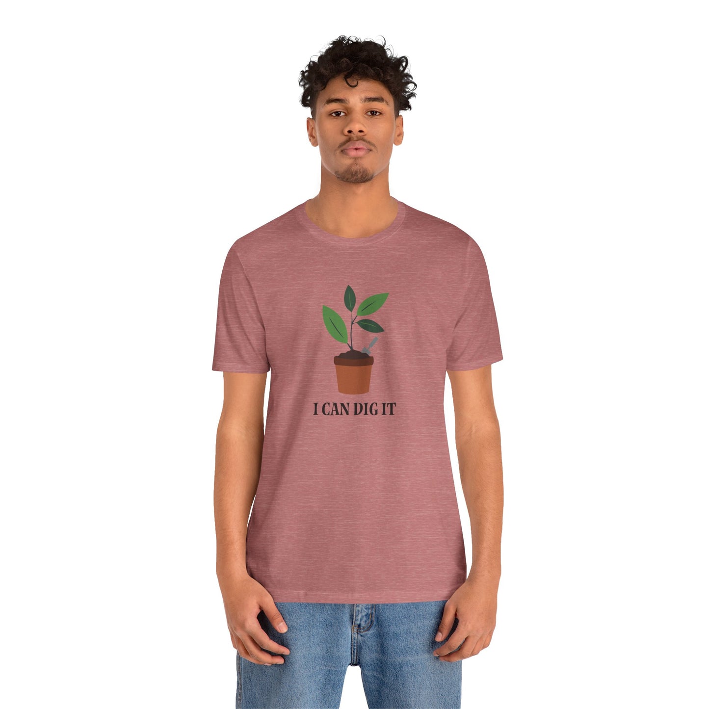 I Can Dig It T Shirt