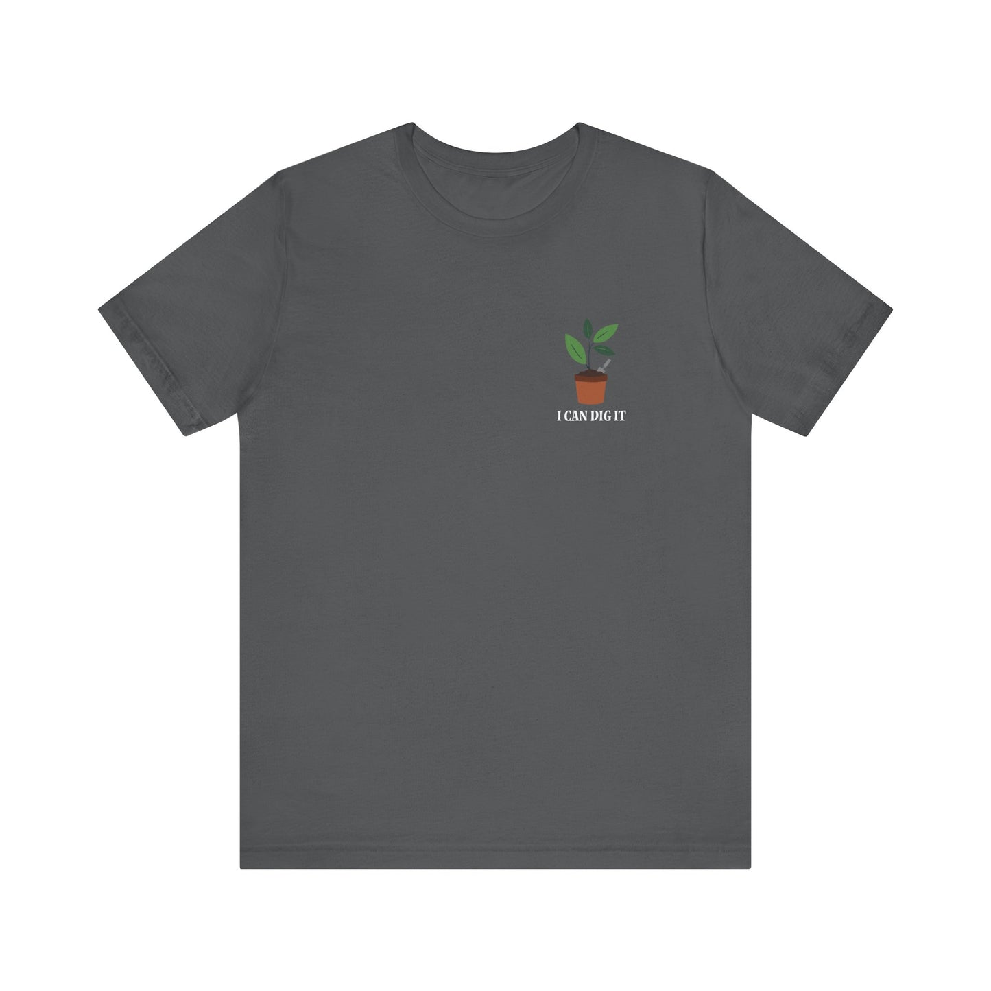 I Can Dig It T Shirt (pocket design)