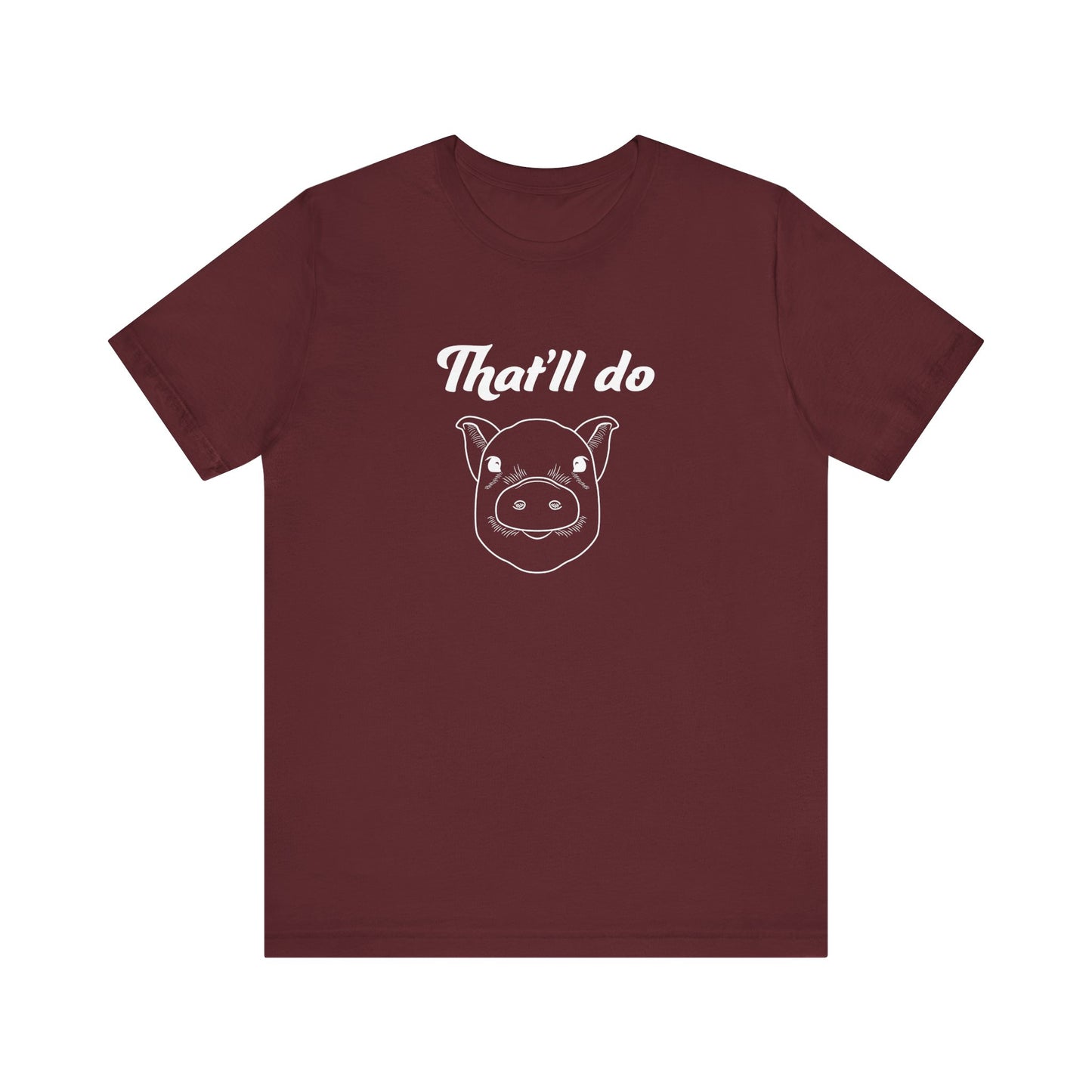 That'll Do Pig T Shirt