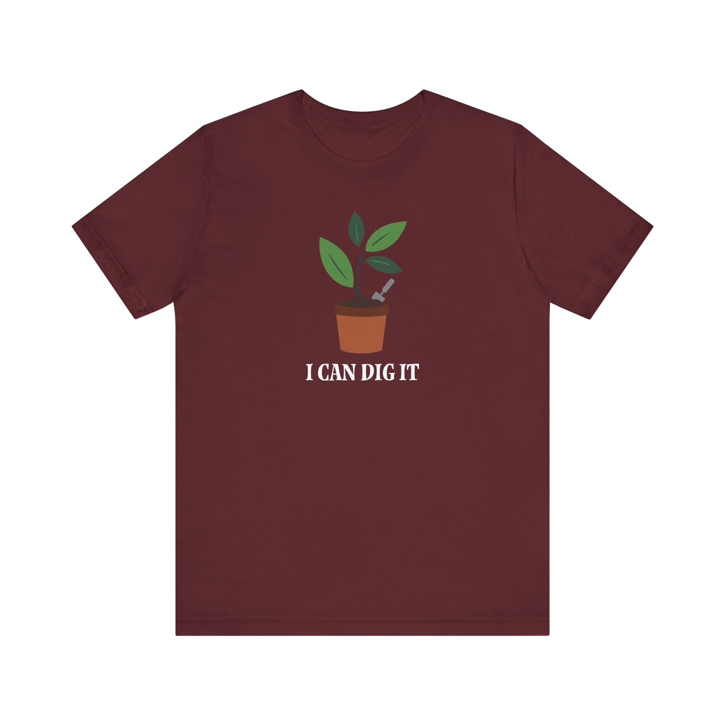 I Can Dig It T Shirt