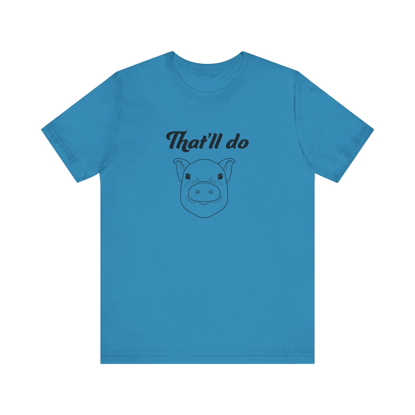 That'll Do Pig T Shirt