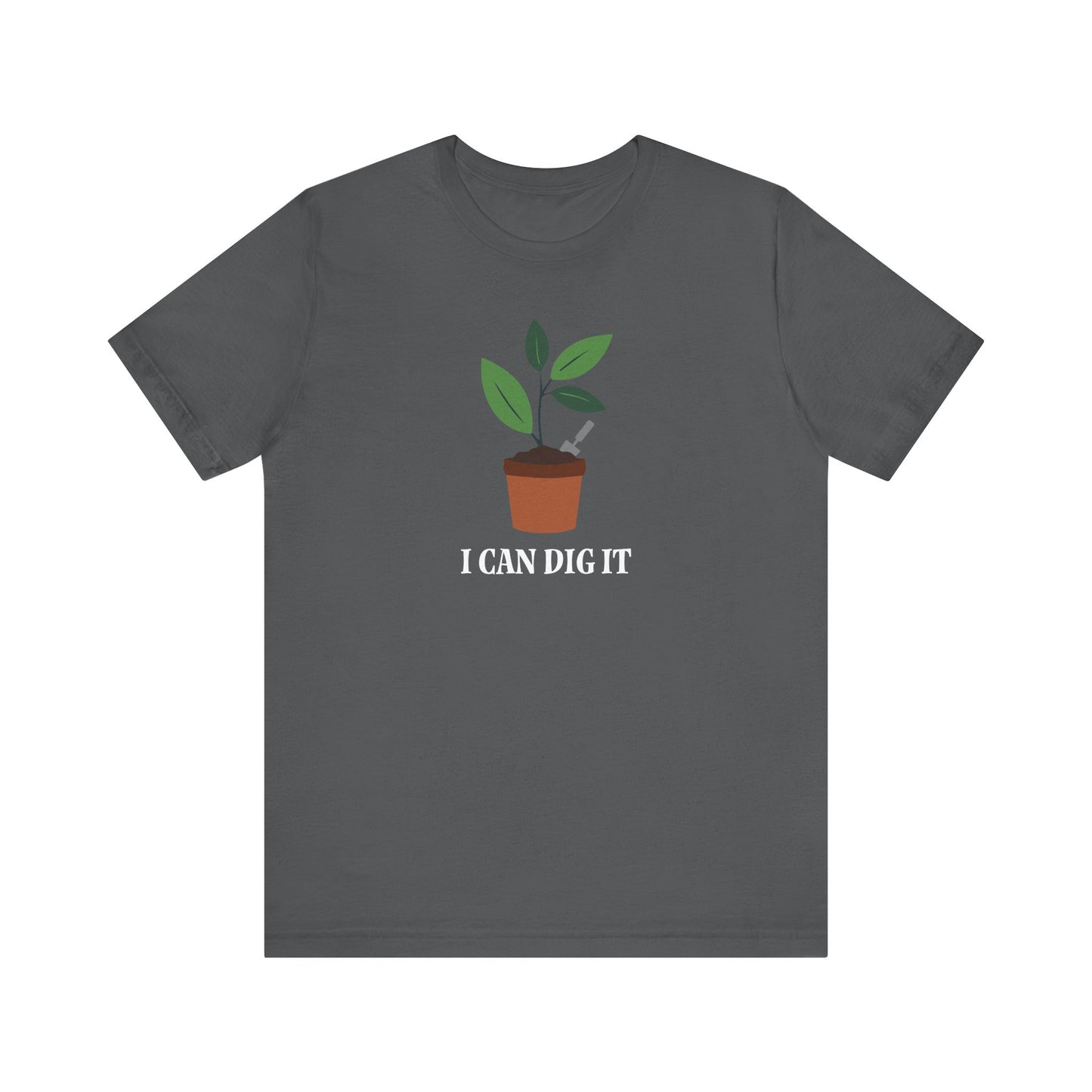 I Can Dig It T Shirt