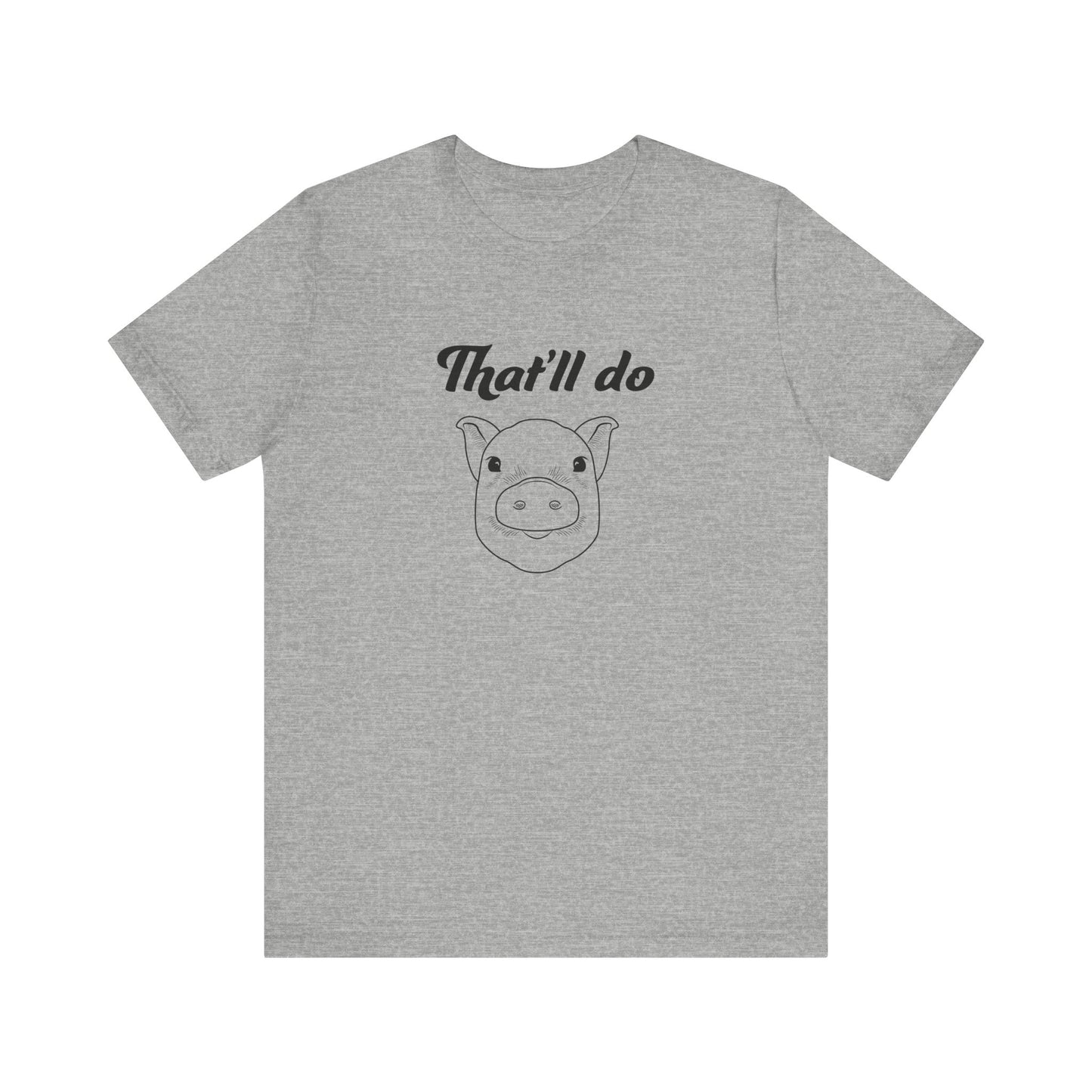That'll Do Pig T Shirt