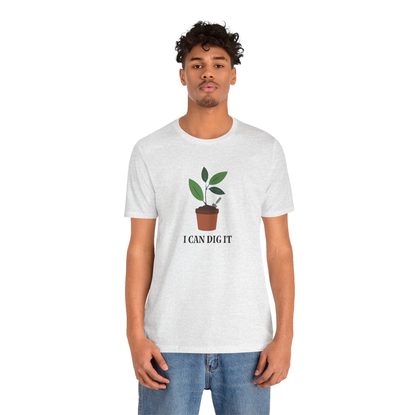 I Can Dig It T Shirt