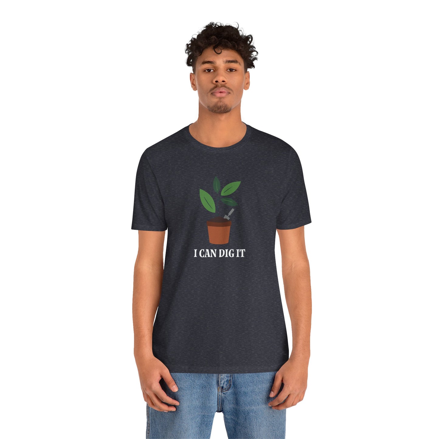 I Can Dig It T Shirt