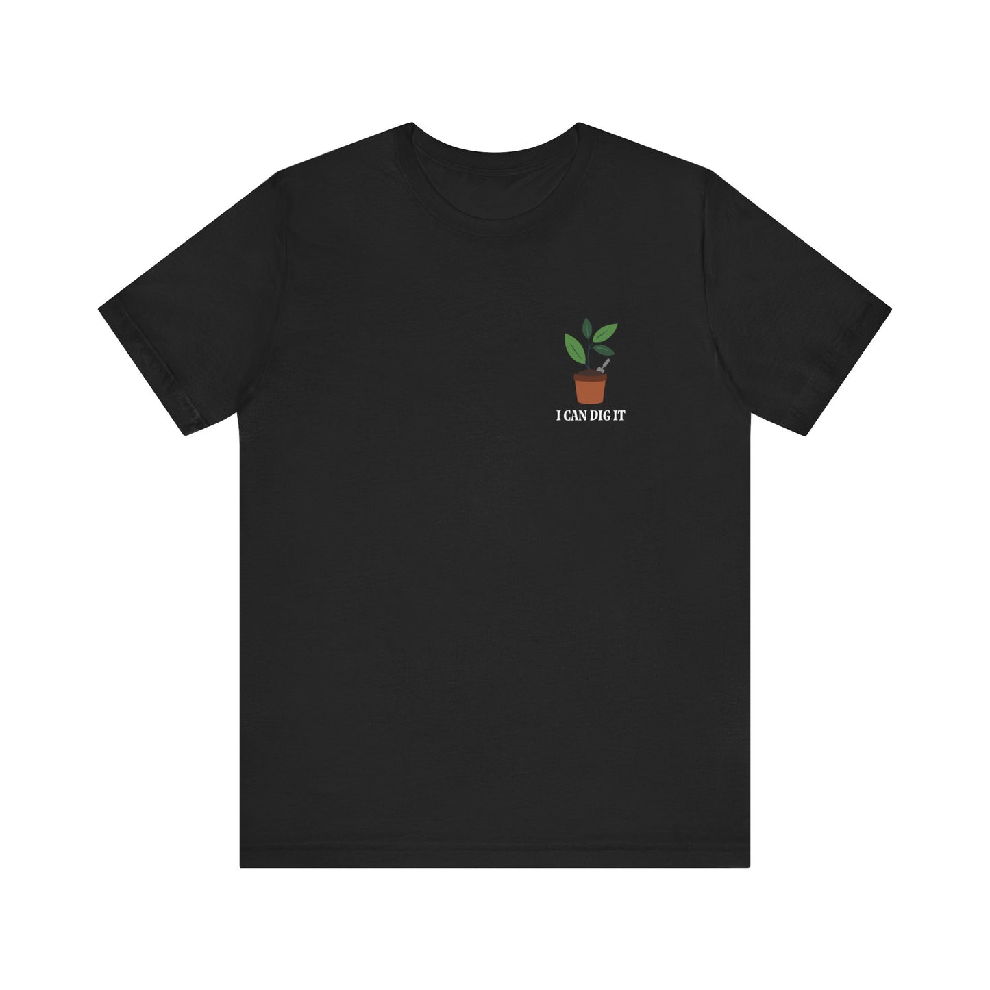 I Can Dig It T Shirt (pocket design)