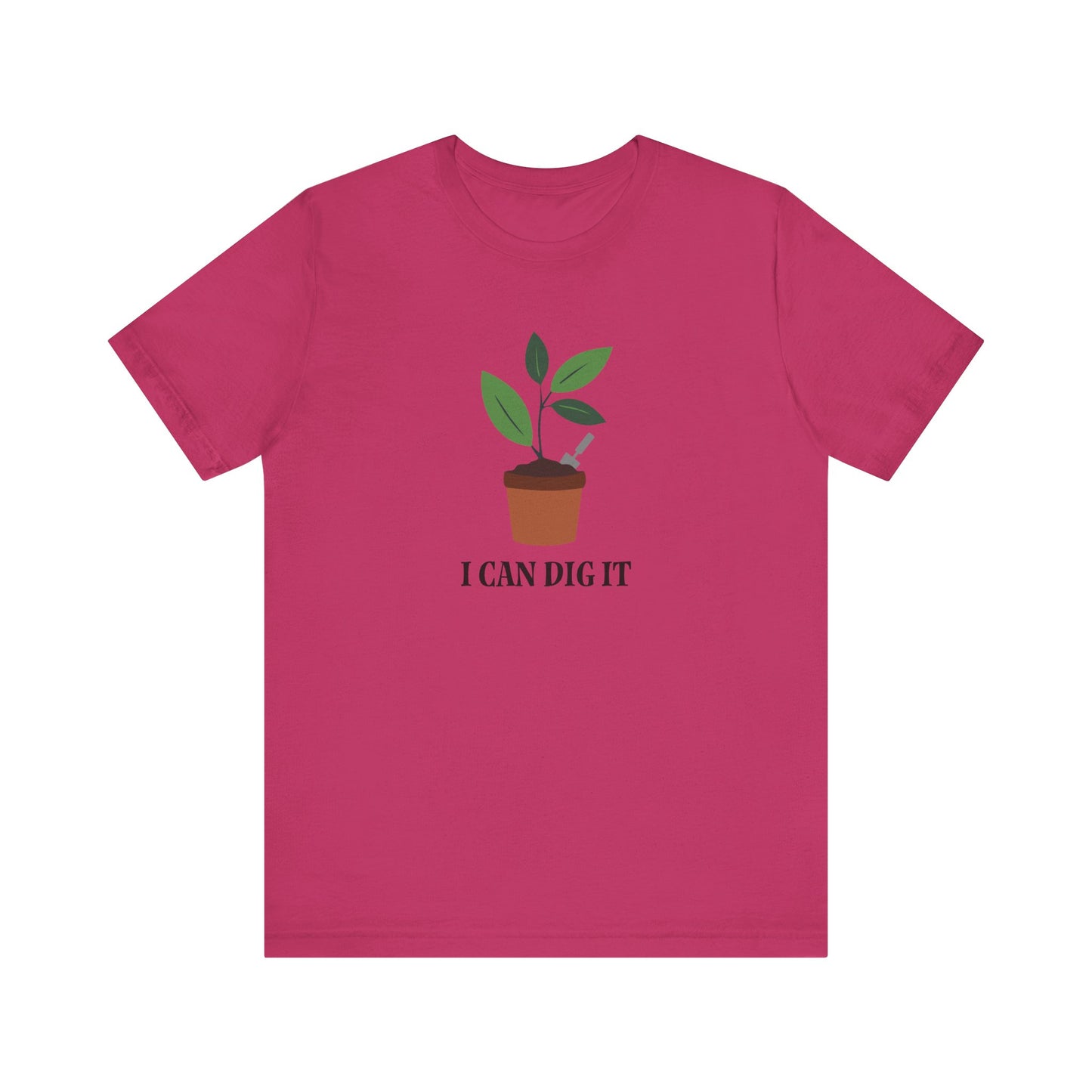 I Can Dig It T Shirt