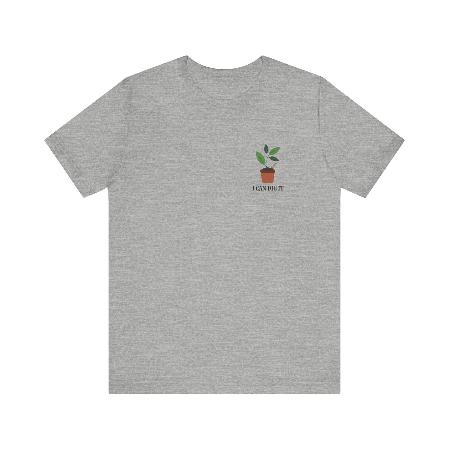 I Can Dig It T Shirt (pocket design)