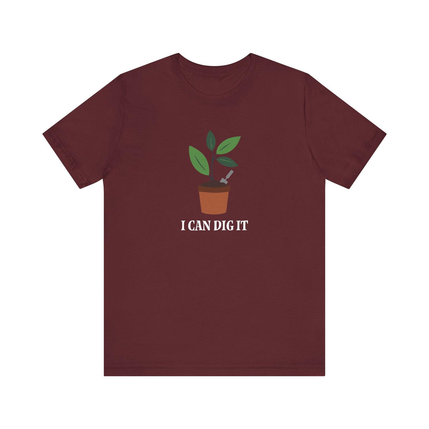 I Can Dig It T Shirt