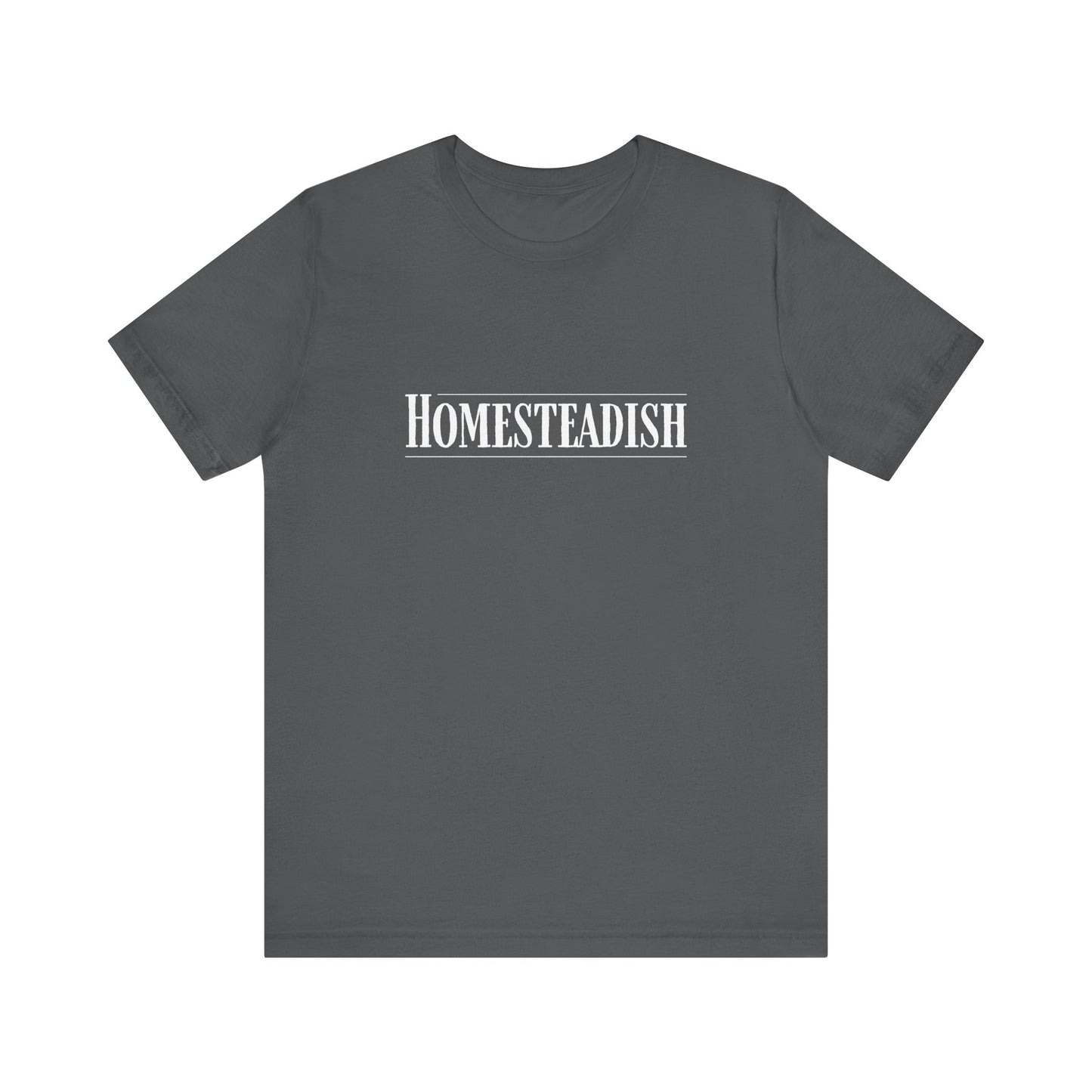 Homesteadish T Shirt