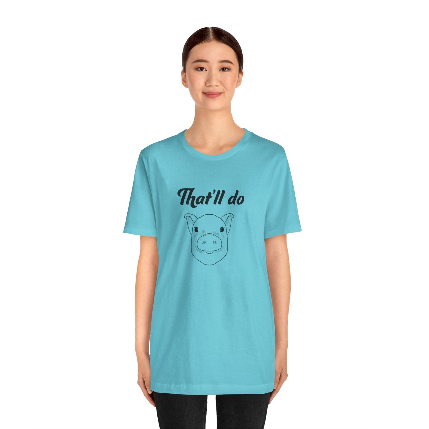 That'll Do Pig T Shirt