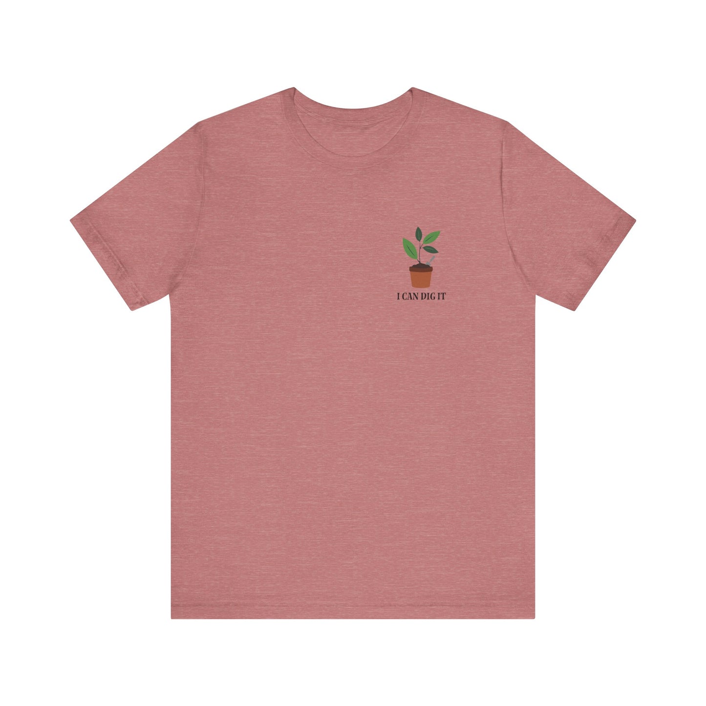 I Can Dig It T Shirt (pocket design)