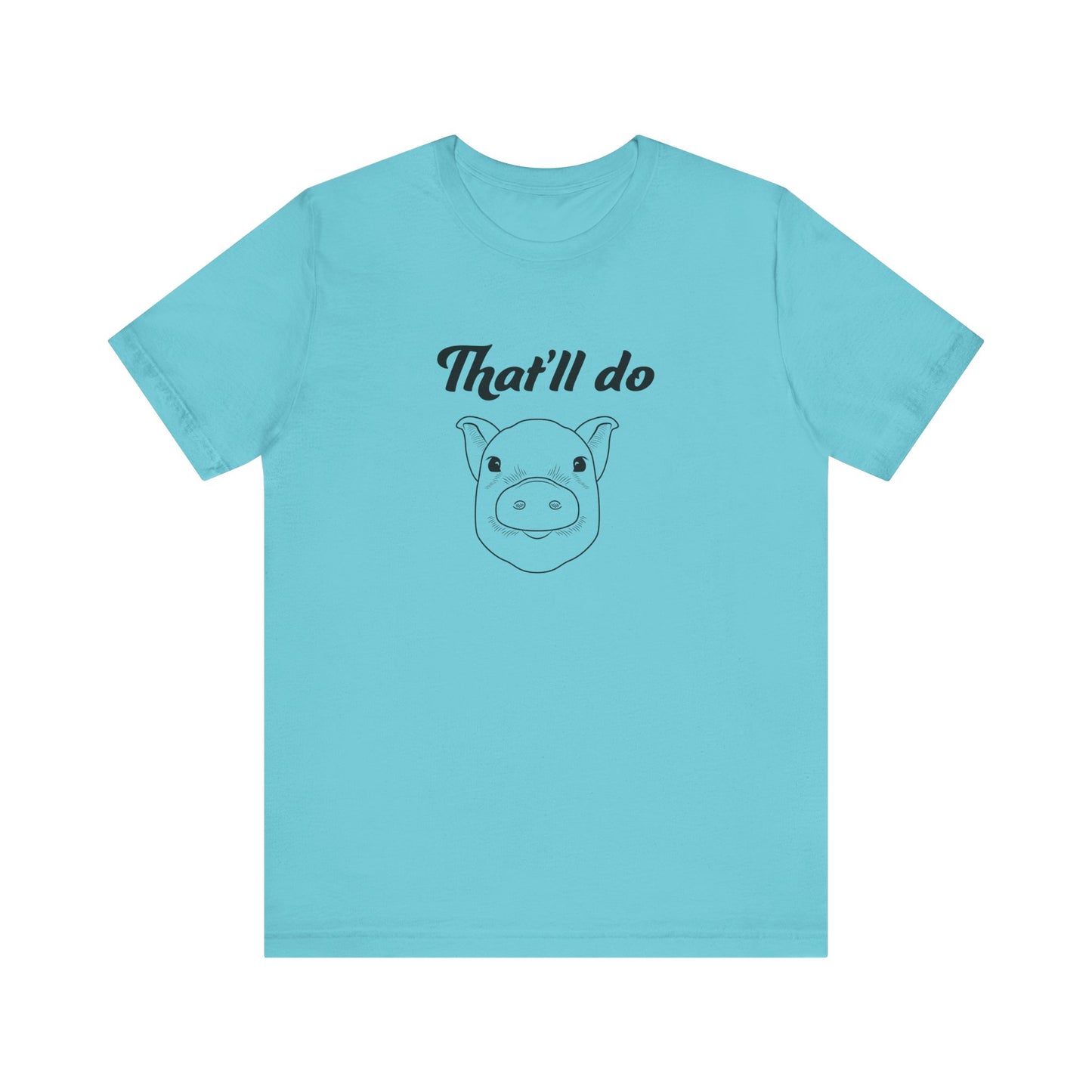 That'll Do Pig T Shirt
