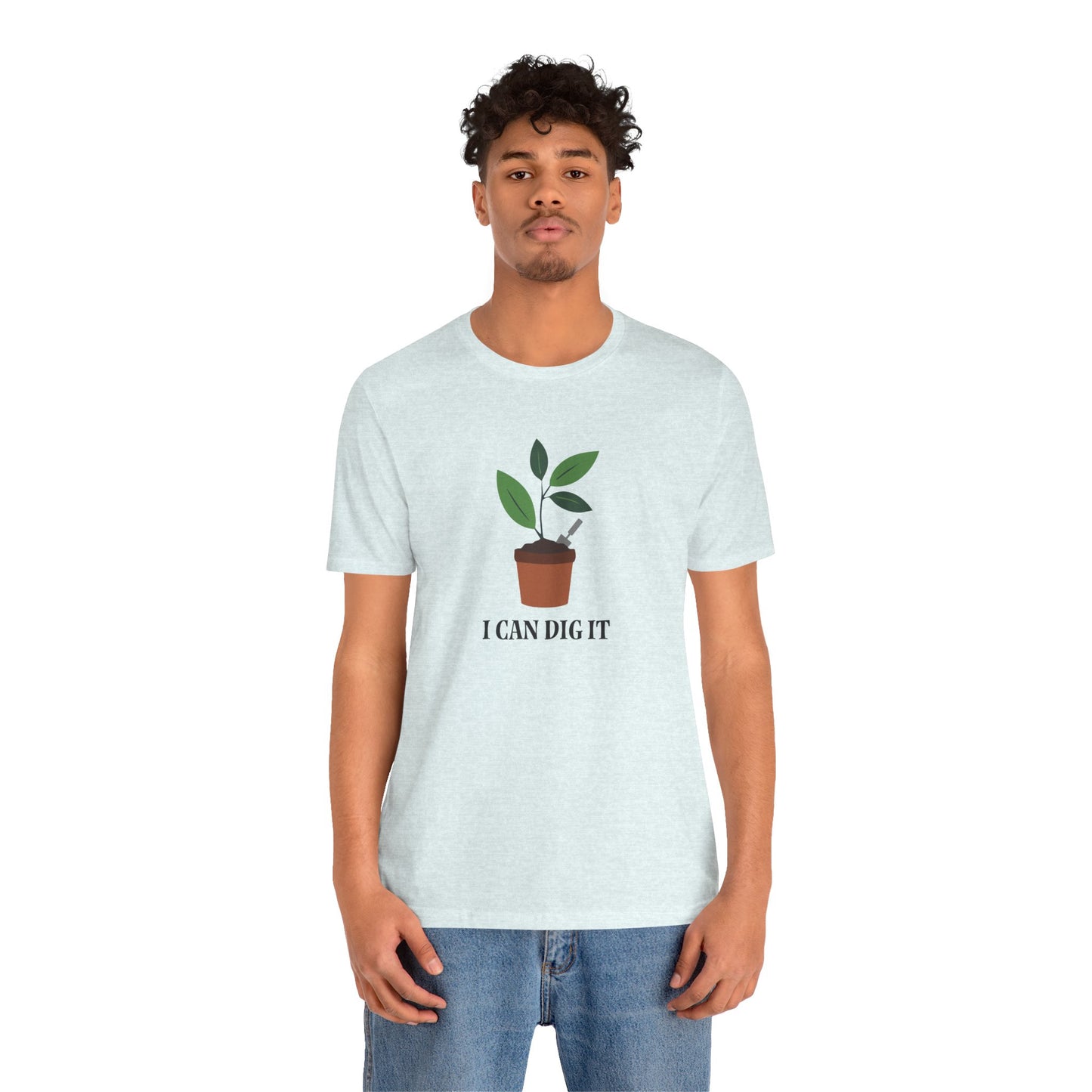 I Can Dig It T Shirt