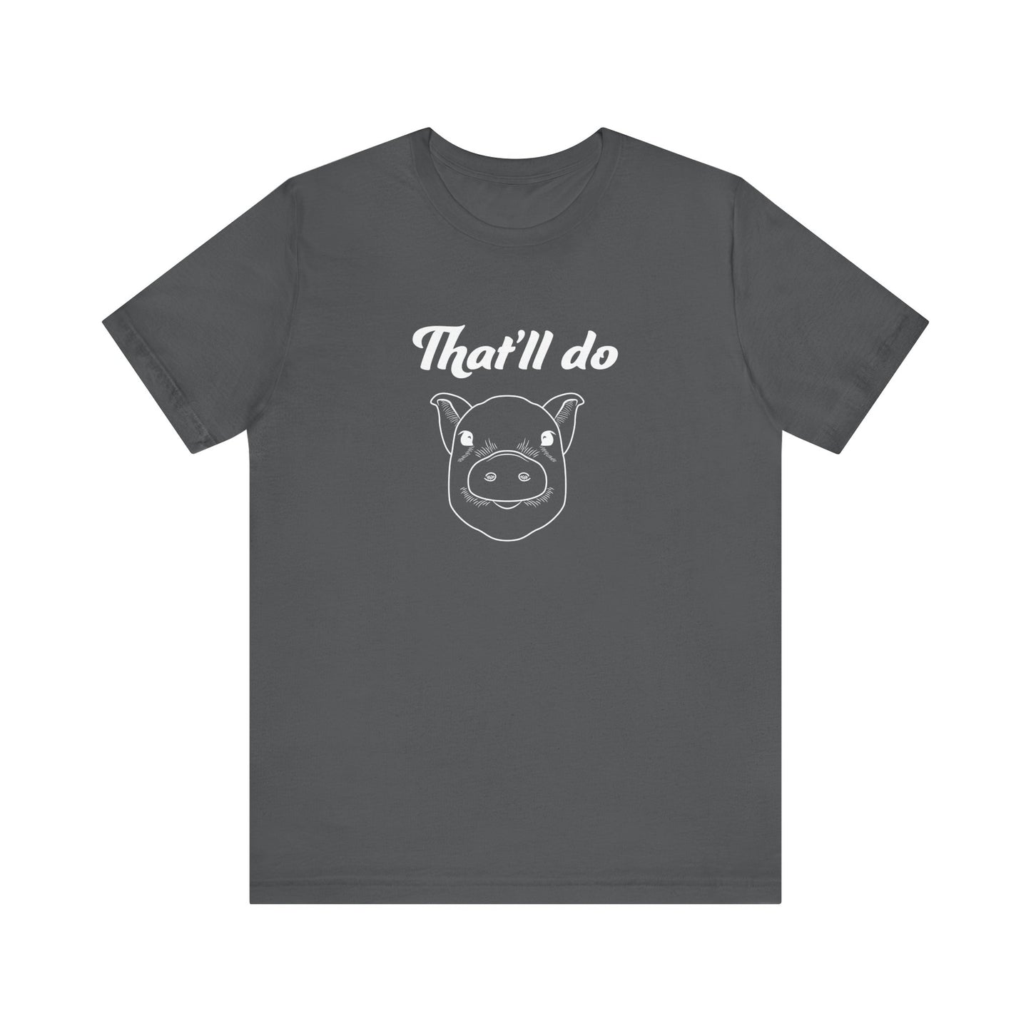 That'll Do Pig T Shirt