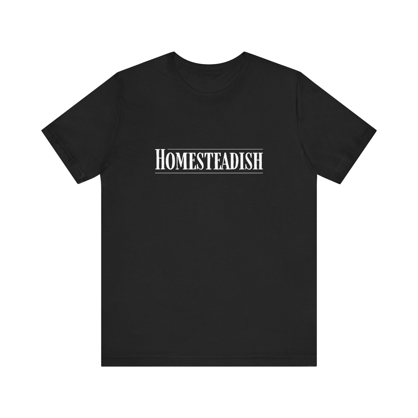 Homesteadish T Shirt