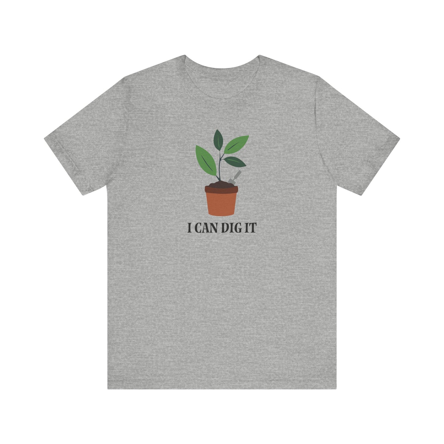 I Can Dig It T Shirt