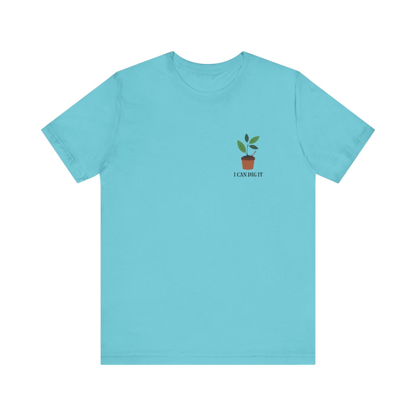 I Can Dig It T Shirt (pocket design)
