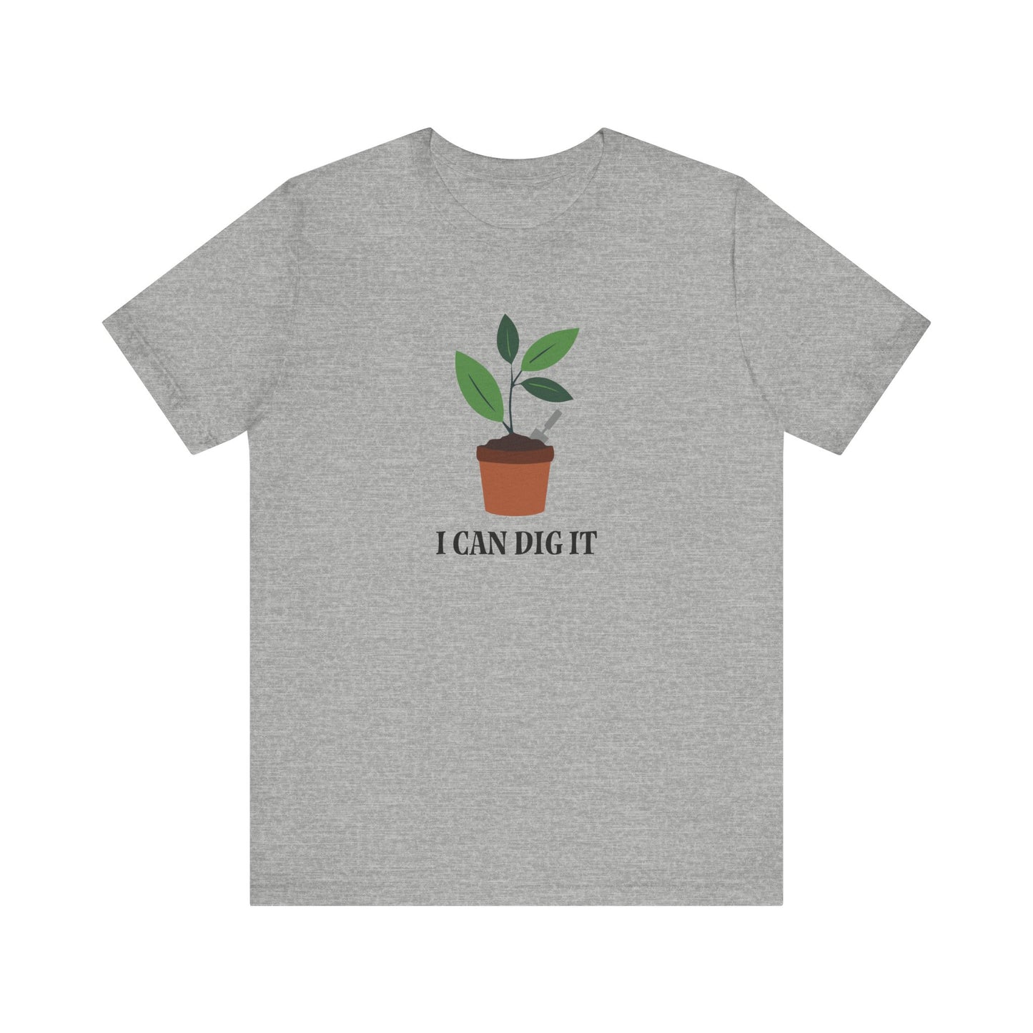 I Can Dig It T Shirt