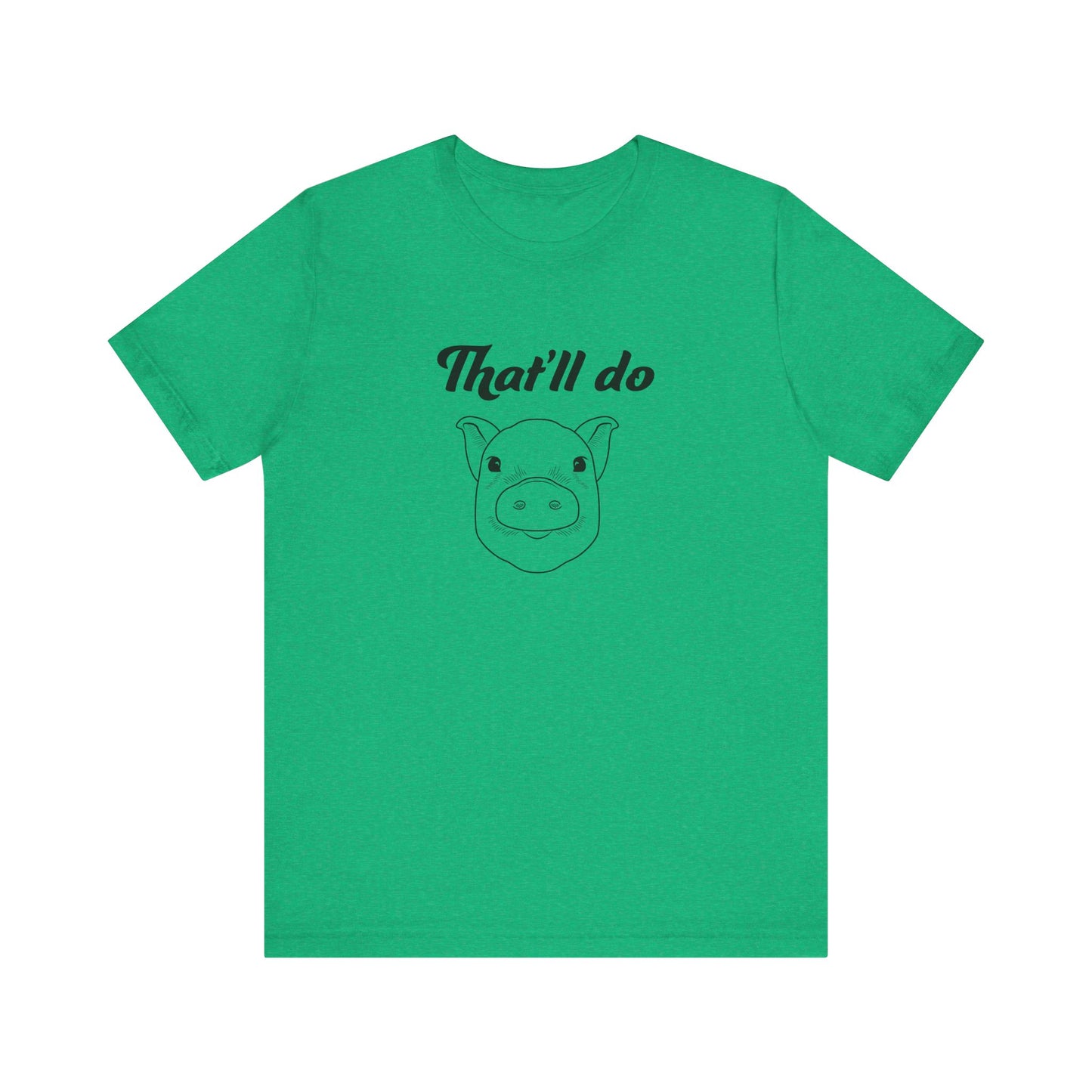 That'll Do Pig T Shirt