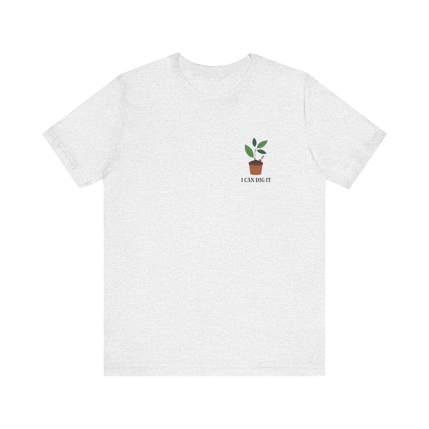 I Can Dig It T Shirt (pocket design)