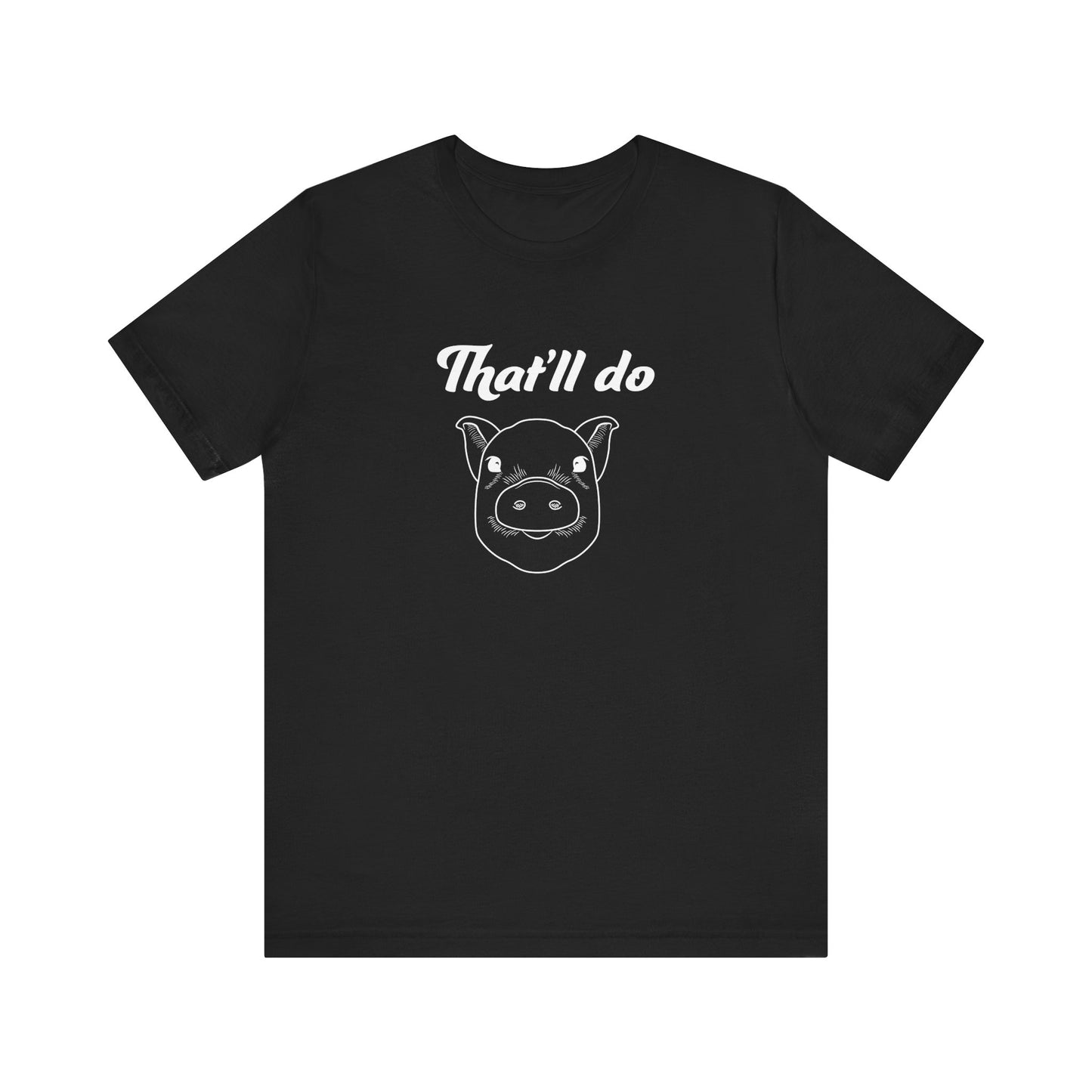 That'll Do Pig T Shirt