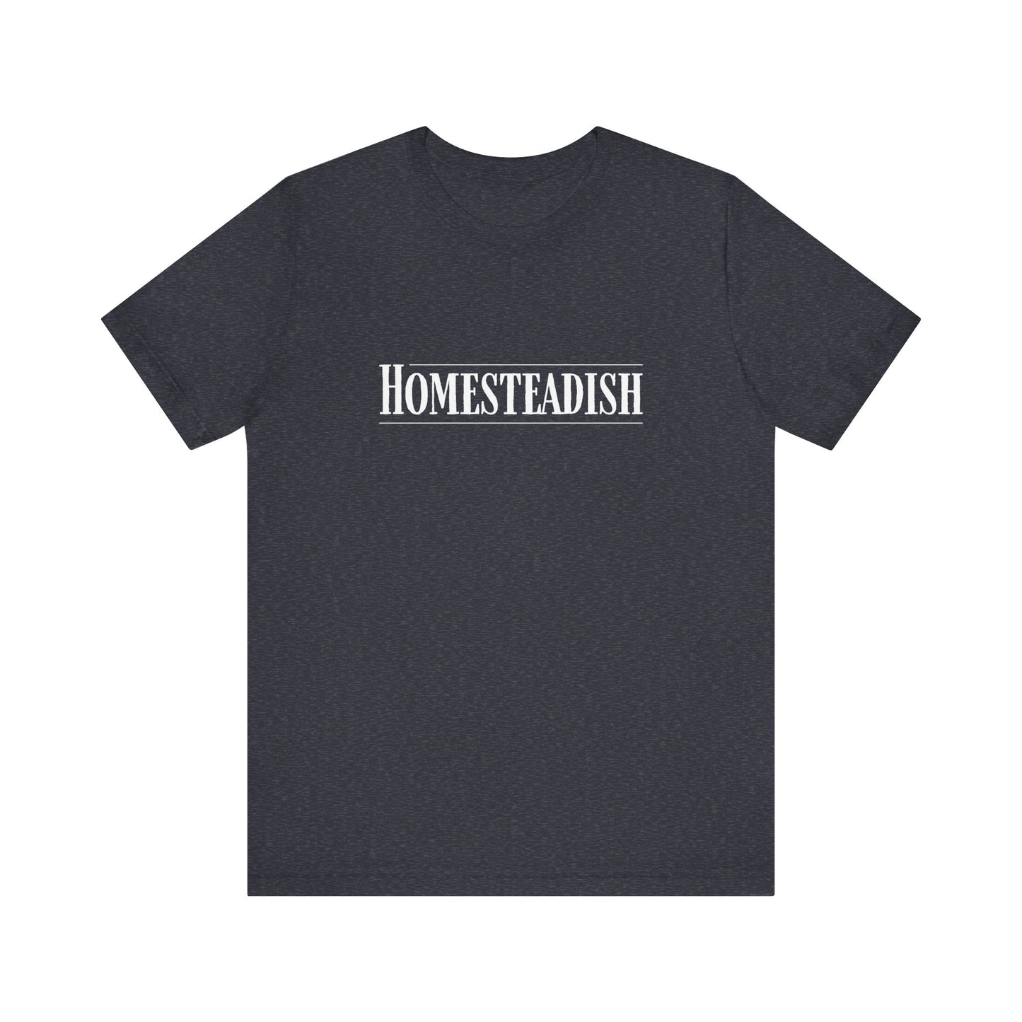 Homesteadish T Shirt