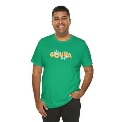 The Gouda Life T Shirt