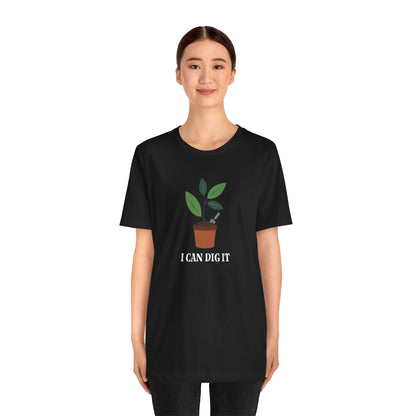 I Can Dig It T Shirt