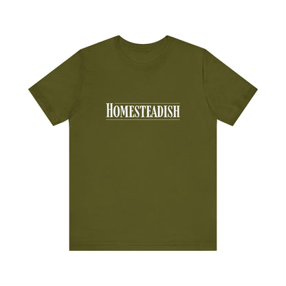 Homesteadish T Shirt