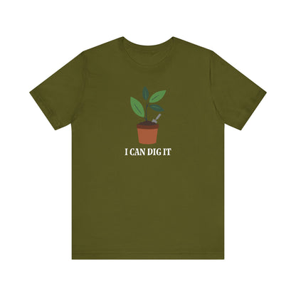 I Can Dig It T Shirt