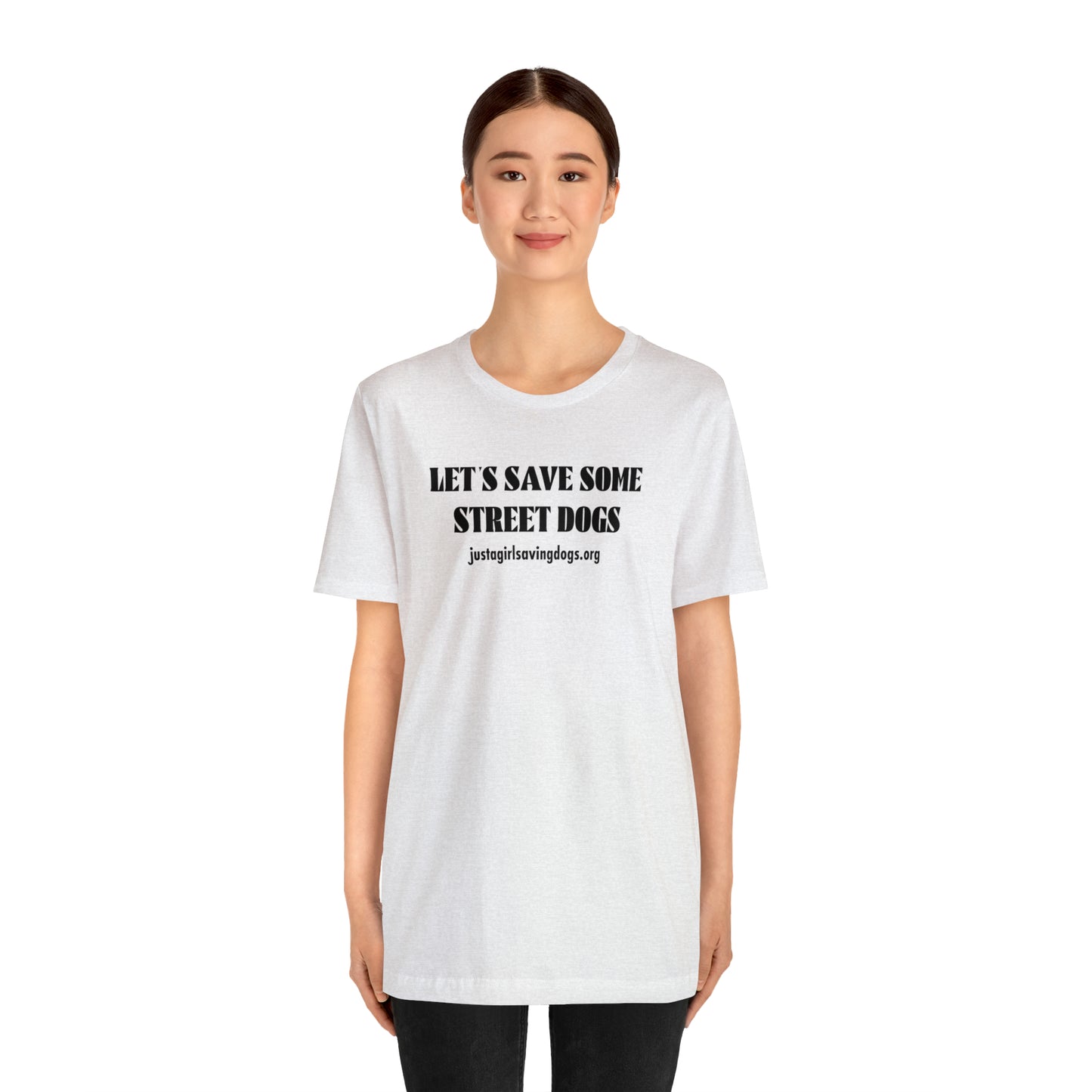 Just a Girl Saving Dogs Let's Save Some Street Dogs T Shirt