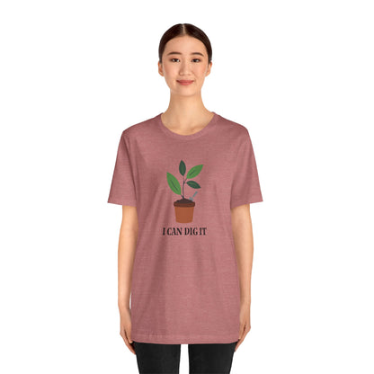 I Can Dig It T Shirt