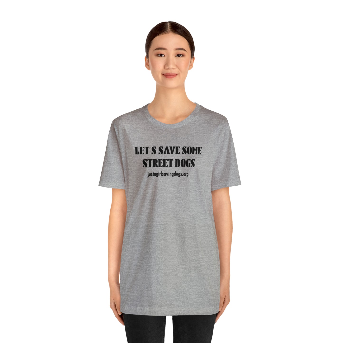 Just a Girl Saving Dogs Let's Save Some Street Dogs T Shirt