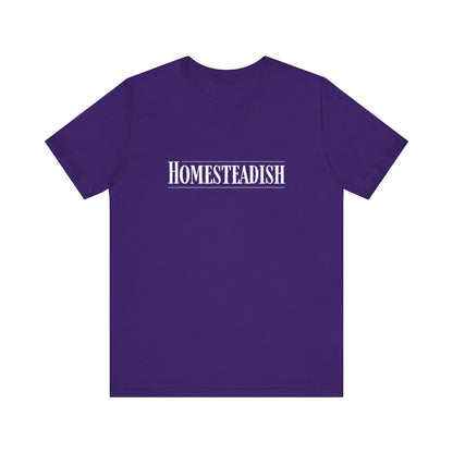 Homesteadish T Shirt