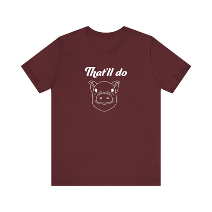 That'll Do Pig T Shirt