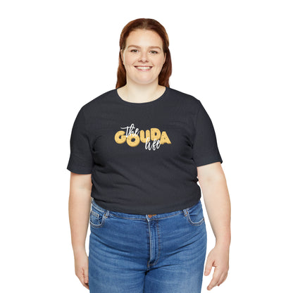 The Gouda Life T Shirt