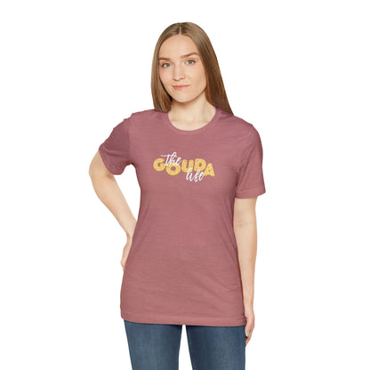 The Gouda Life T Shirt