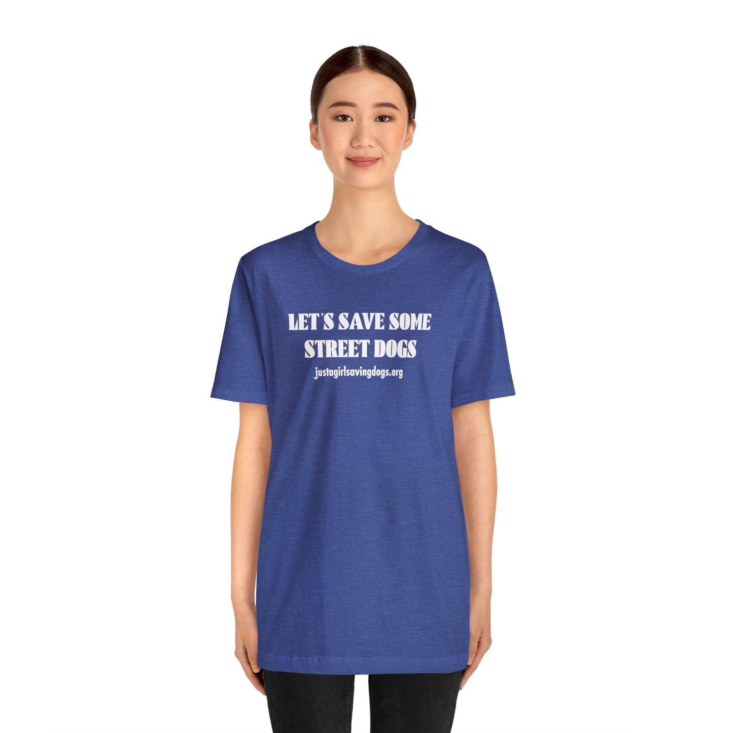 Just a Girl Saving Dogs Let's Save Some Street Dogs T Shirt