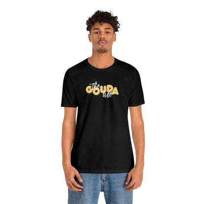 The Gouda Life T Shirt