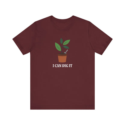 I Can Dig It T Shirt