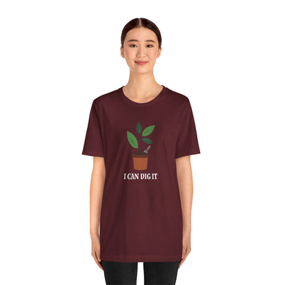 I Can Dig It T Shirt