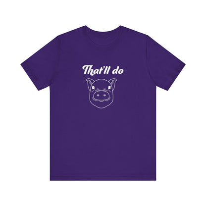 That'll Do Pig T Shirt