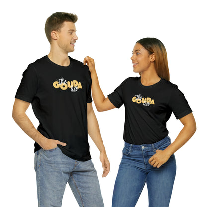 The Gouda Life T Shirt