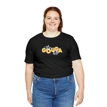 The Gouda Life T Shirt