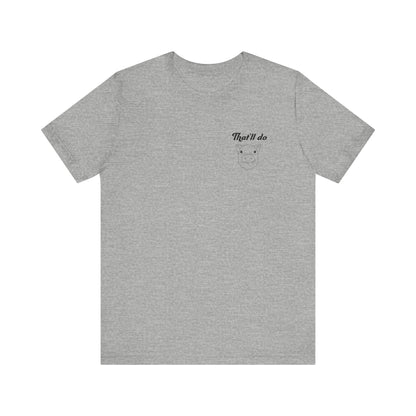 That'll Do Pig T Shirt (pocket design)