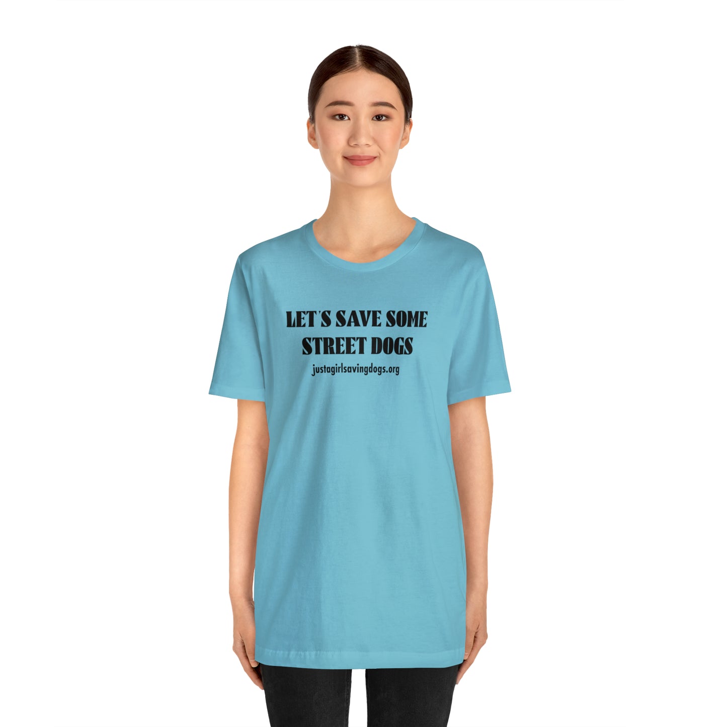 Just a Girl Saving Dogs Let's Save Some Street Dogs T Shirt