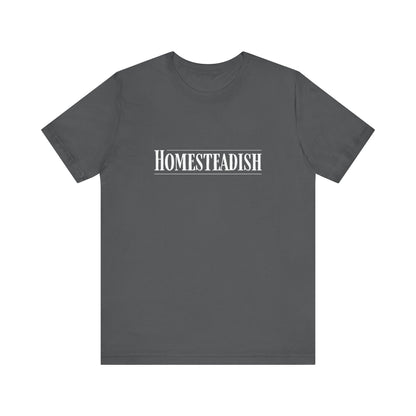 Homesteadish T Shirt