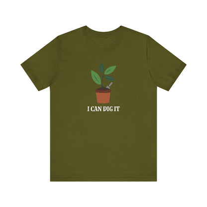 I Can Dig It T Shirt