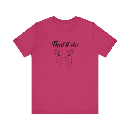 That'll Do Pig T Shirt